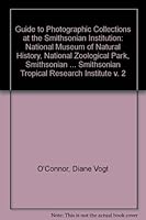 GT PHOTOGRAPHIC COLLN V2 PB (Guide to Photographic Collections at the Smithsonian Institution) 1560980338 Book Cover