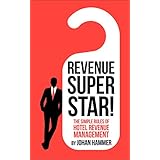 Revenue Superstar!: The Simple Rules of Hotel Revenue Management