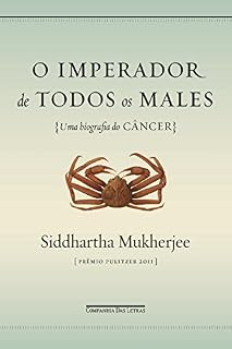 Livro O imperador de todos os males: Uma biografia do câncer