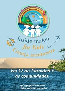 Livro Inside maker for kids: Criança aventureira em o rio Parnaíba e as comunidades (Inside maker for kids no projeto Criança aventureira)