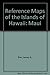 Map of Maui the Valley Isle: Reference Maps of the Islands of Hawaii Folded by 