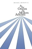 At the Origins of Modern Atheism