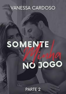 Livro Somente Minha: No Jogo: Parte 02
