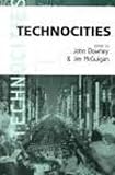 Technocities : The Culture and Political Economy of the Digital Revolution, , 0761955550