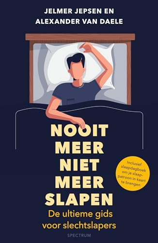 Nooit meer niet meer slapen: De ultieme gids voor slechtslapers (Dutch Edition)