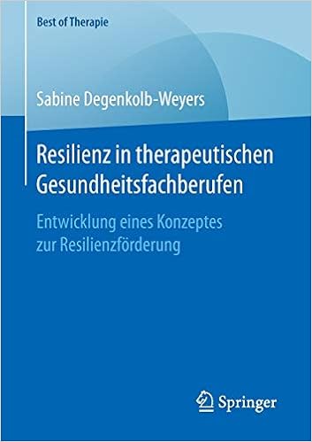 Resilienz In Therapeutischen Gesundheitsfachberufen Entwicklung Eines Konzeptes Zur Resilienzforderung Best Of Therapie Amazon De Degenkolb Weyers Sabine Bucher