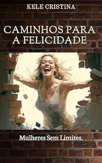 Livro Caminhos para a Felicidade : Mulheres Sem Limites