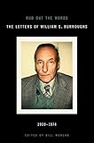 Rub Out the Words: The Letters of William S. Burroughs 1959-1974