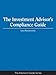 The Investment Advisor’s Compliance Guide (Advisor's Guide)