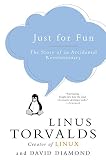 Just for Fun: The Story of an Accidental Revolutionary Just for Fun: The Story of an Accidental Revolutionary