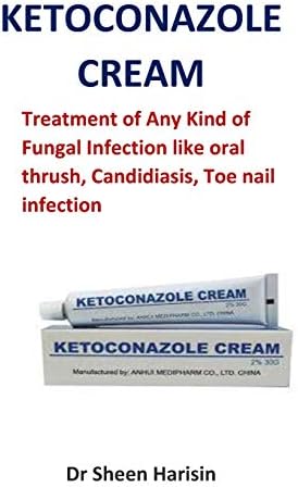 Ketoconazole cream: Treatment of Any Kind of Fungal Infection like oral thrush, Candidiasis, Toe nail infection Paperback – August 12, 2018