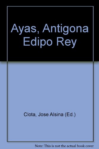 Ayas, Antigona Edipo Rey