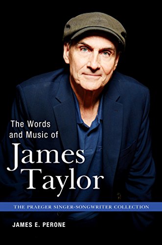 The Words and Music of James Taylor (The Praeger Singer-Songwriter Collection)