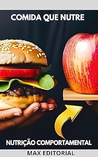 Livro Comida que Nutre: Nutrição para uma Vida Plena e Equilibrada (Nutrição Comportamental - Saúde & Vida)
