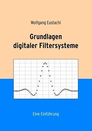 Grundlagen digitaler Filtersysteme (German Edition)