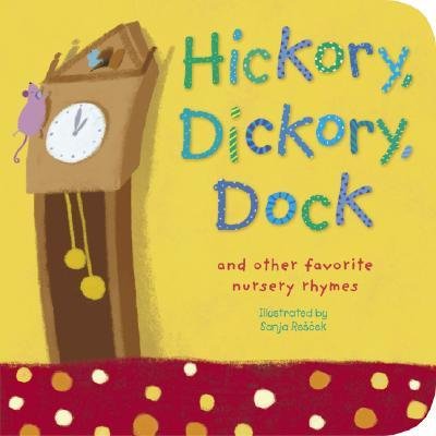 Hickory Dickory Dock And Other Favourite Nursery Rhymes Rescek Sanja 9781845062743 Amazon Com Books
