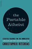 The Portable Atheist: Essential Readings for the Non-Believer