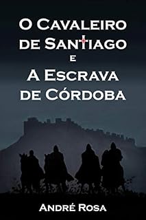 Livro O Cavaleiro de Santiago e a Escrava de Córdoba (O Conto de Gures Livro 1)
