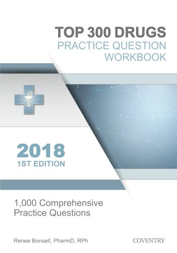 Top 300 Drugs Practice Question Workbook: 1,000 Comprehensive Practice Questions (2018 Edition)