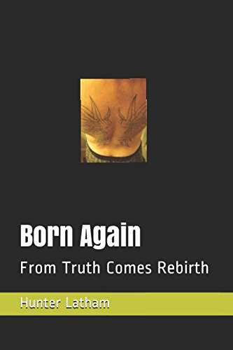 Born Again: From Truth Comes Rebirth