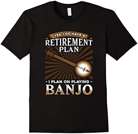 Men's Yes, I Do Have a Retirement Plan: Playing Banjo T-Shirt XL Black