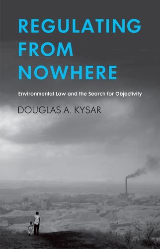 Download Regulating from Nowhere: Environmental Law and the Search for Objectivity