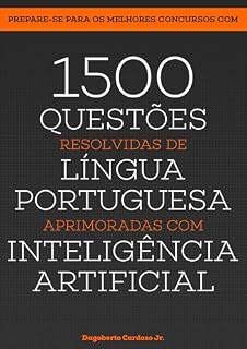 Livro 1500 Questões de Língua Portuguesa Aprimoradas com Inteligência Artificial (Preparatório de Concursos com Inteligência Artificial)