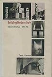 Building Modern Italy, 1914-1936, Doordan, Dennis P., 0910413363