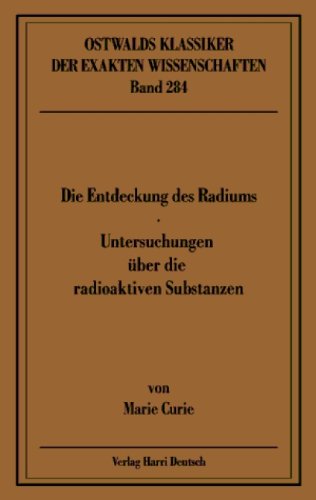 Die Entdeckung Des Radiums: Rede Gehalten Am 11. Dezember 1911 In Stockholm  Beim Empfang Des Nobelpreises Für Chemie ; Untersuchungen Über Die ... Der  Exakten Wissenschaften) (German Edition): Curie, Marie: 9783817132843:  Amazon.com: Books