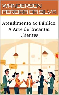 Livro Atendimento ao Público: : A Arte de Encantar Clientes