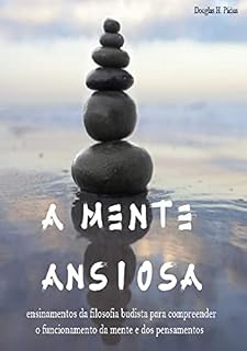 Livro A Mente Ansiosa - Não Seja Prisioneiro da Ansiedade