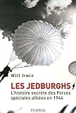 Les Jedburghs : L'histoire secrète des Forces spéciales alliées en 1944 by