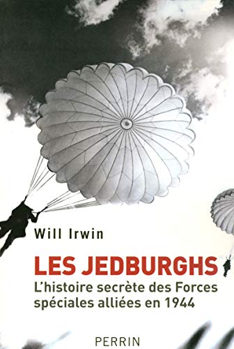 Les Jedburghs : L'histoire secrète des Forces spéciales alliées en 1944 by William Irwin