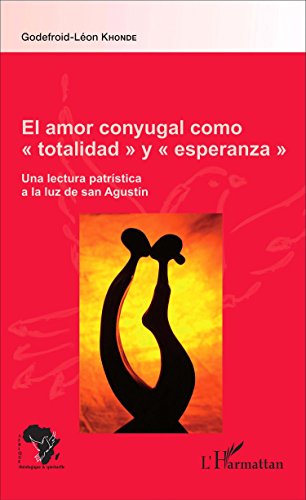 La  plenitud del amor conyugal como totalidad y esperanza hacia el amor de Dios