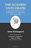 The Sickness Unto Death: A Christian Psychological Exposition For Upbuilding And Awakening (Kierkegaard's Writings, Vol 19) (v. 19)
