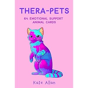 Thera-pets: 64 Emotional Support Animal Cards (Self-Esteem, Affirmations, Help with Anxiety, Worry and Stress, and for Fans of You Can Do All Things)