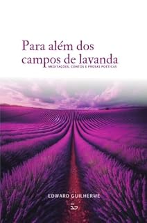 Livro Para Além dos Campos de Lavanda: Meditações Contos e Prosas Poéticas