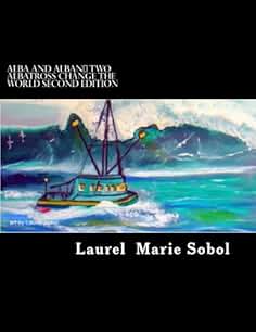 Alba and Alban~ Two Albatross Change The World Second Edition (Two Wandering Albatross Make A Difference In The World Book 1)