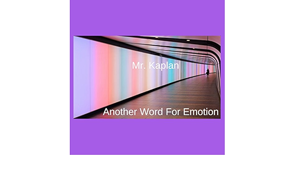 Another Word For Emotion By Mr Kaplan On Amazon Music Amazon Com