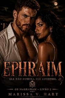 Livro Ephraim: Ele não domina. Ele consome. (Os McGraham Livro 2)