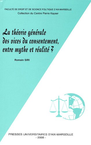 La  théorie générale des vices du consentement, entre mythe et réalité ?