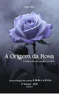 Livro A Origem da Rosa: A beleza de um coração sincero