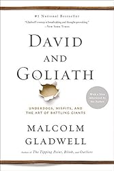David and Goliath: Underdogs, Misfits, and the Art of Battling Giants