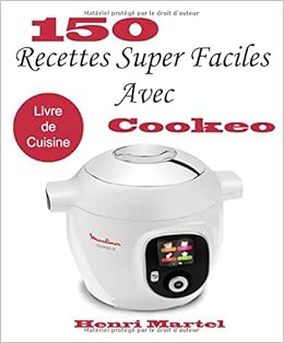 Amazon Fr 150 Recettes Super Faciles Avec Cookeo Livre De Cuisine Martel Henri Livres
