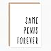 Funny Engagement Card. 091 Same Penis Forever. Funny Wedding Congratulations. Bridal Shower Gift. Folded Greeting Card With Envelope. Blank Inside