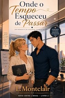 Livro Onde o Tempo Esqueceu de Passar: Um Romance de Segunda Chance Clean (Entre Linhas)