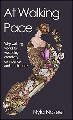 At Walking Pace A Short Journey Through The Wonder Of Walking Naseer Nyla Amazon Com Books