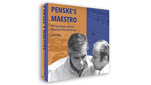 Penske's Maestro: Karl Kainhofer and the History of Penske Racing