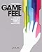 Game Feel (Morgan Kaufmann Game Design Books) by Steve Swink