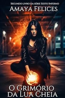 Livro O Grimório da Lua Cheia: Segundo livro da série Sexto Inferno